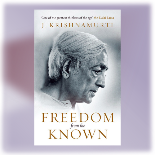 Freedom From the Unknown – Krishnamurti book | theselfandsoul.com