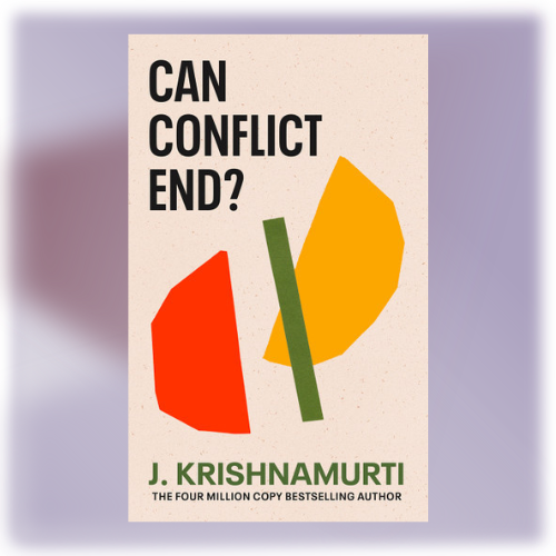 Can Conflict End – Krishnamurti book | theselfandsoul.com